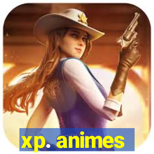 xp. animes